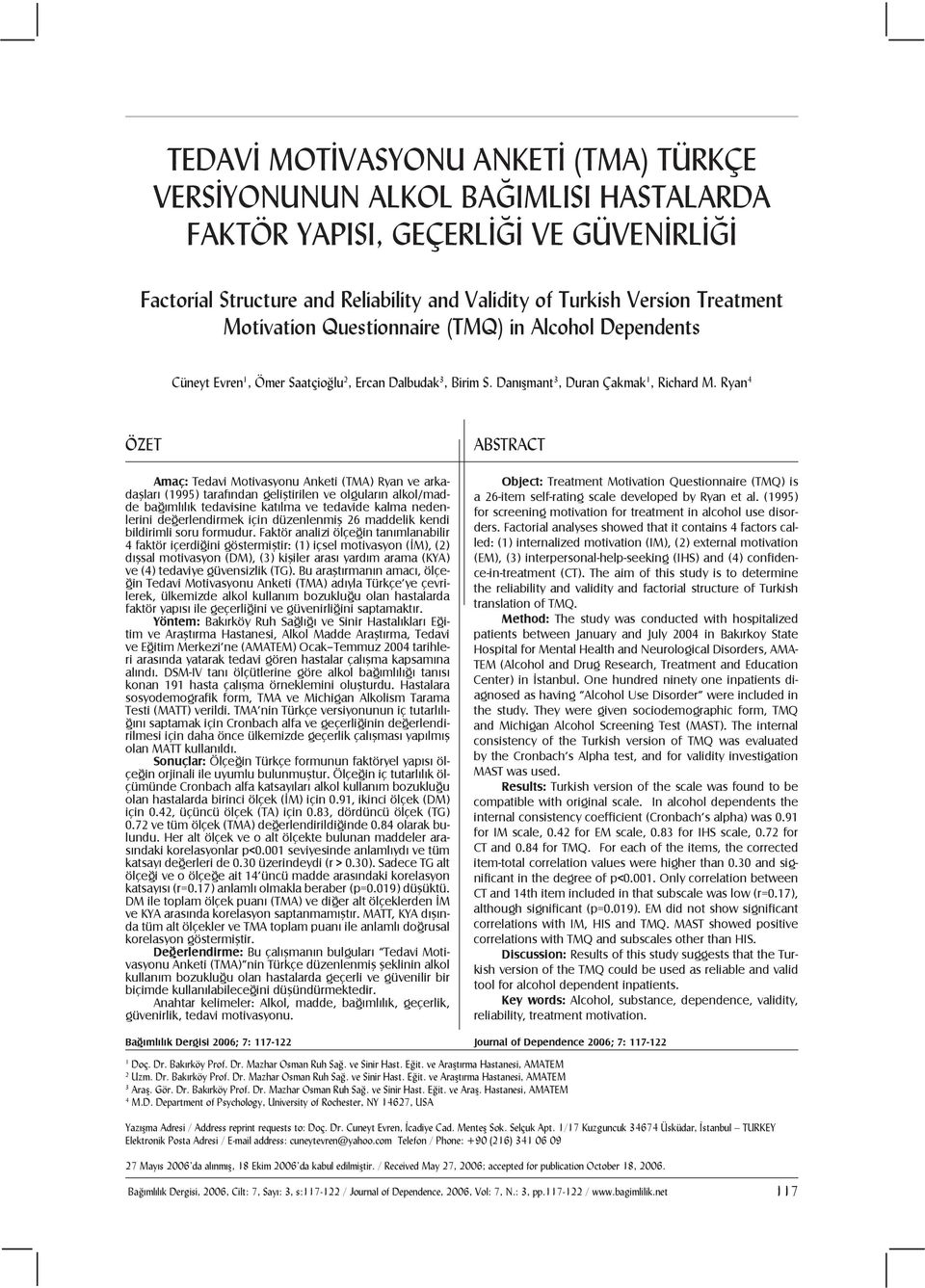 Treatment Motivation Questionnaire (TMQ) in Alcohol Dependents Cüneyt Evren 1, Ömer Saatçio!lu 2, Ercan Dalbudak 3, Birim S. Danı$mant 3, Duran Çakmak 1, Richard M.