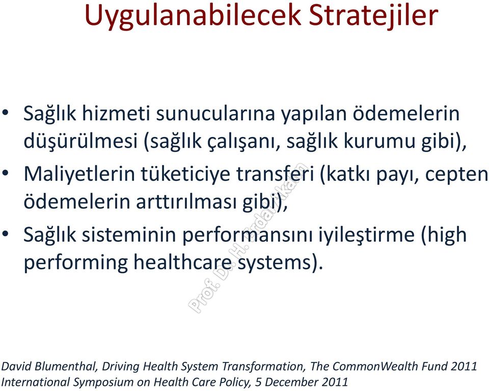 Sağlık sisteminin performansını iyileştirme (high performing healthcare systems).