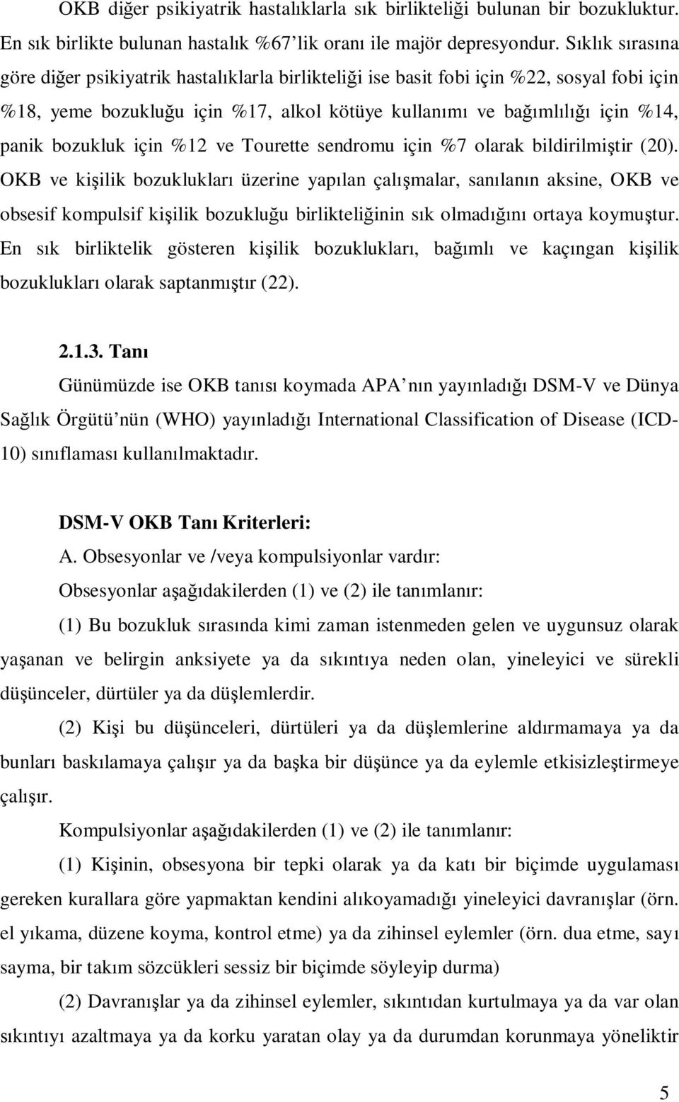 %12 ve Tourette sendromu için %7 olarak bildirilmi tir (20).