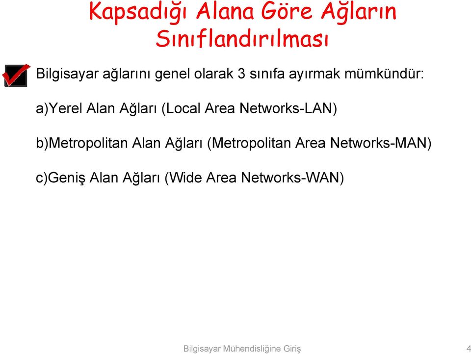Networks-LAN) b)metropolitan Alan Ağları (Metropolitan Area