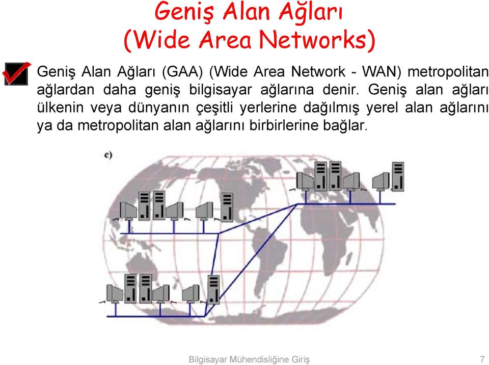 Geniş alan ağları ülkenin veya dünyanın çeşitli yerlerine dağılmış yerel alan