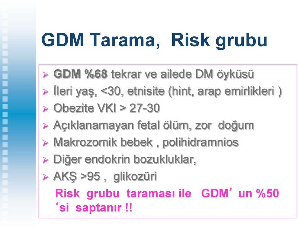 fetal ölüm, zor doğum Makrozomik bebek, polihidramnios Diğer endokrin