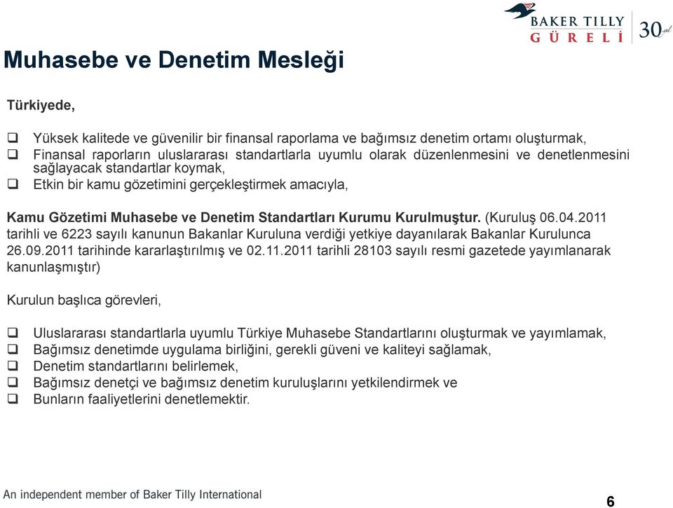 2011 tarihli ve 6223 sayılı kanunun Bakanlar Kuruluna verdiği yetkiye dayanılarak Bakanlar Kurulunca 26.09.2011 tarihinde kararlaştırılmış ve 02.11.2011 tarihli 28103 sayılı resmi gazetede