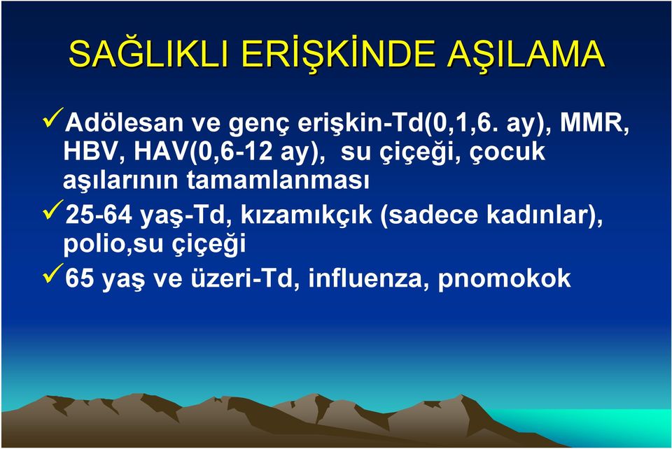 ay), MMR, HBV, HAV(0,6-12 ay), su çiçeği, çocuk aşılarının