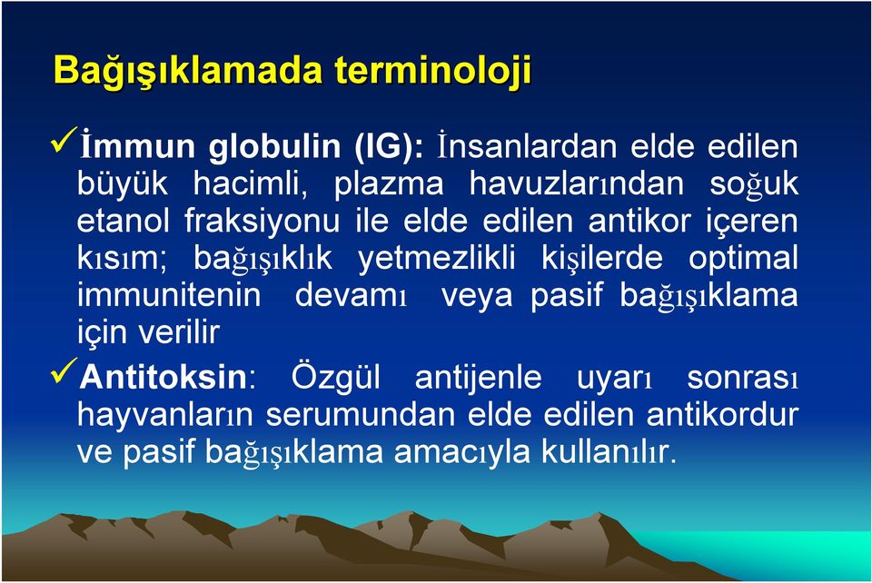 kişilerde optimal immunitenin devamı veya pasif bağışıklama için verilir Antitoksin: Özgül