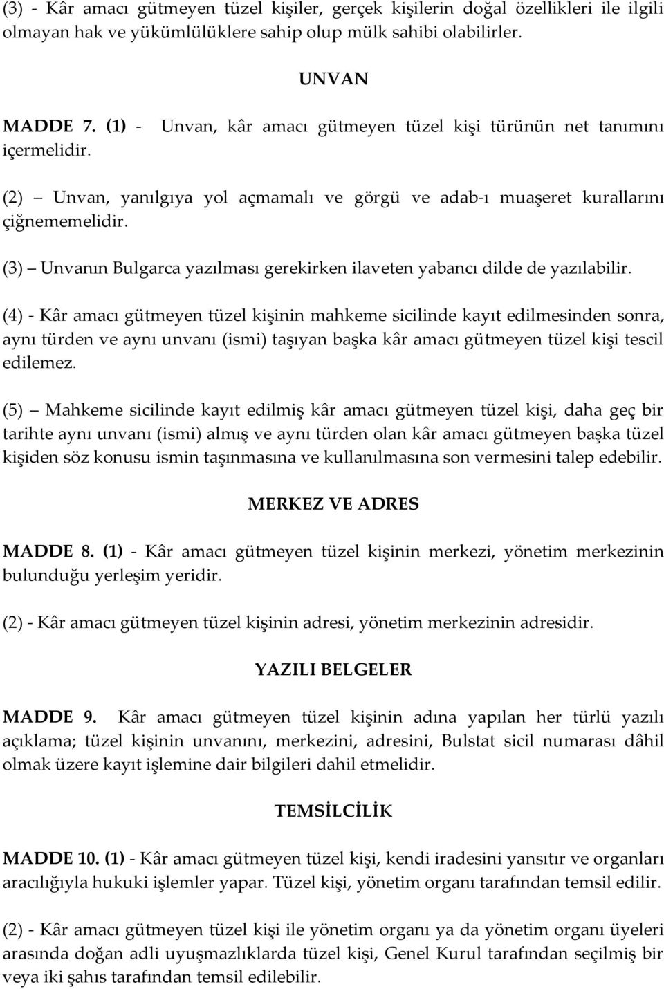 (3) Unvanın Bulgarca yazılması gerekirken ilaveten yabancı dilde de yazılabilir.