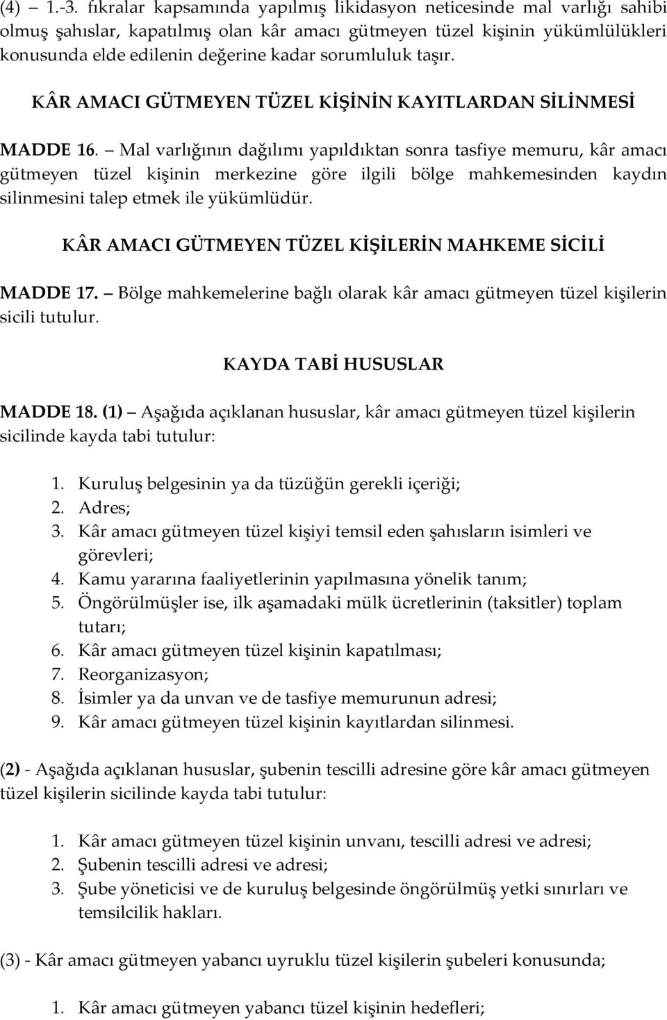 sorumluluk taşır. KÂR AMACI GÜTMEYEN TÜZEL KİŞİNİN KAYITLARDAN SİLİNMESİ MADDE 16.