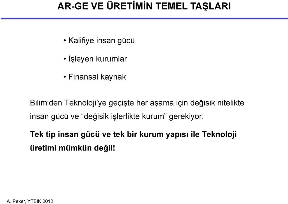 nitelikte insan gücü ve değisik işlerlikte kurum gerekiyor.