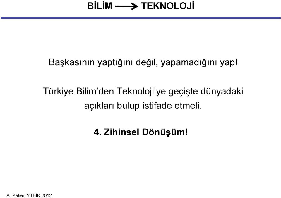 Türkiye Bilim den Teknoloji ye geçişte