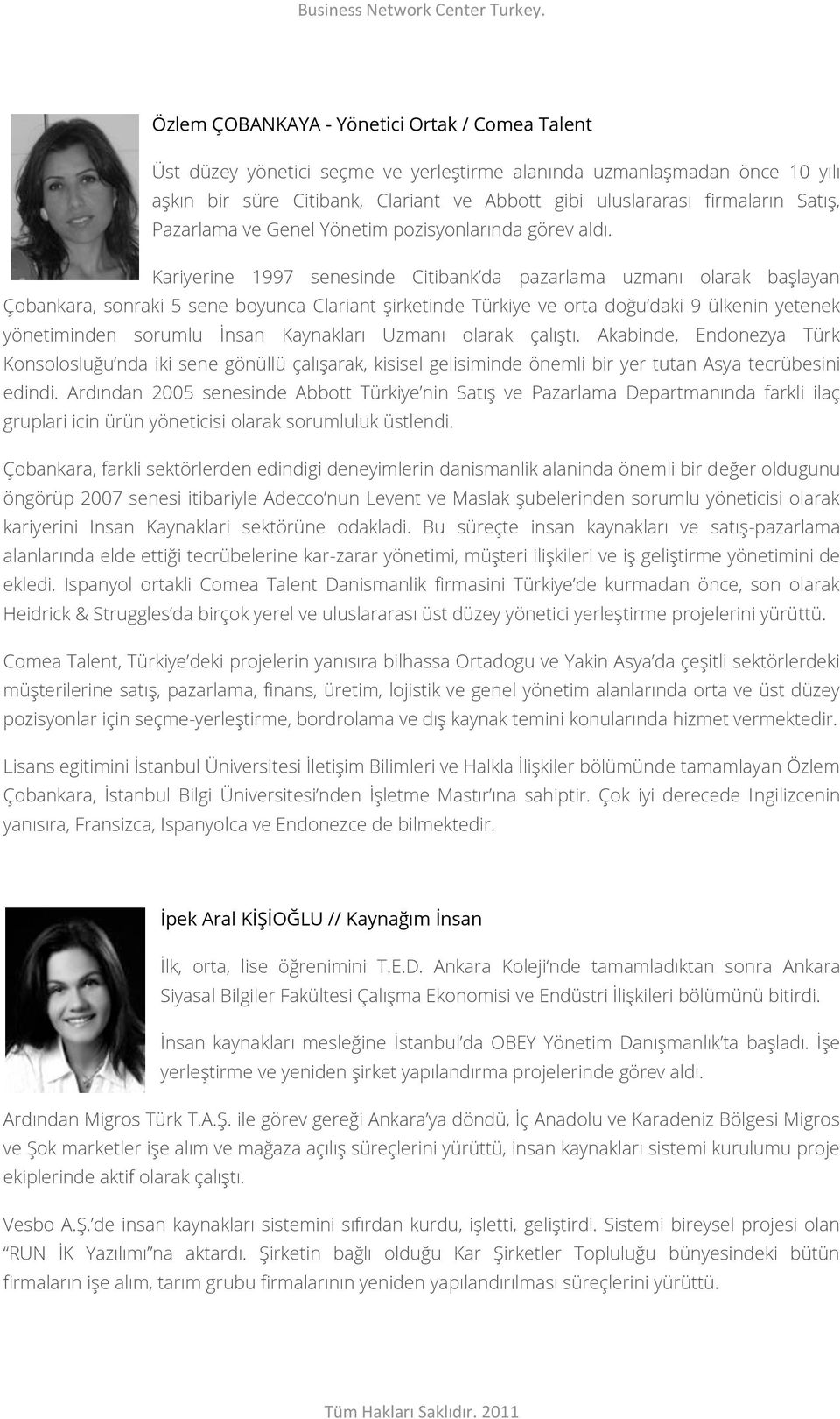 Kariyerine 1997 senesinde Citibank da pazarlama uzmanı olarak başlayan Çobankara, sonraki 5 sene boyunca Clariant şirketinde Türkiye ve orta doğu daki 9 ülkenin yetenek yönetiminden sorumlu İnsan