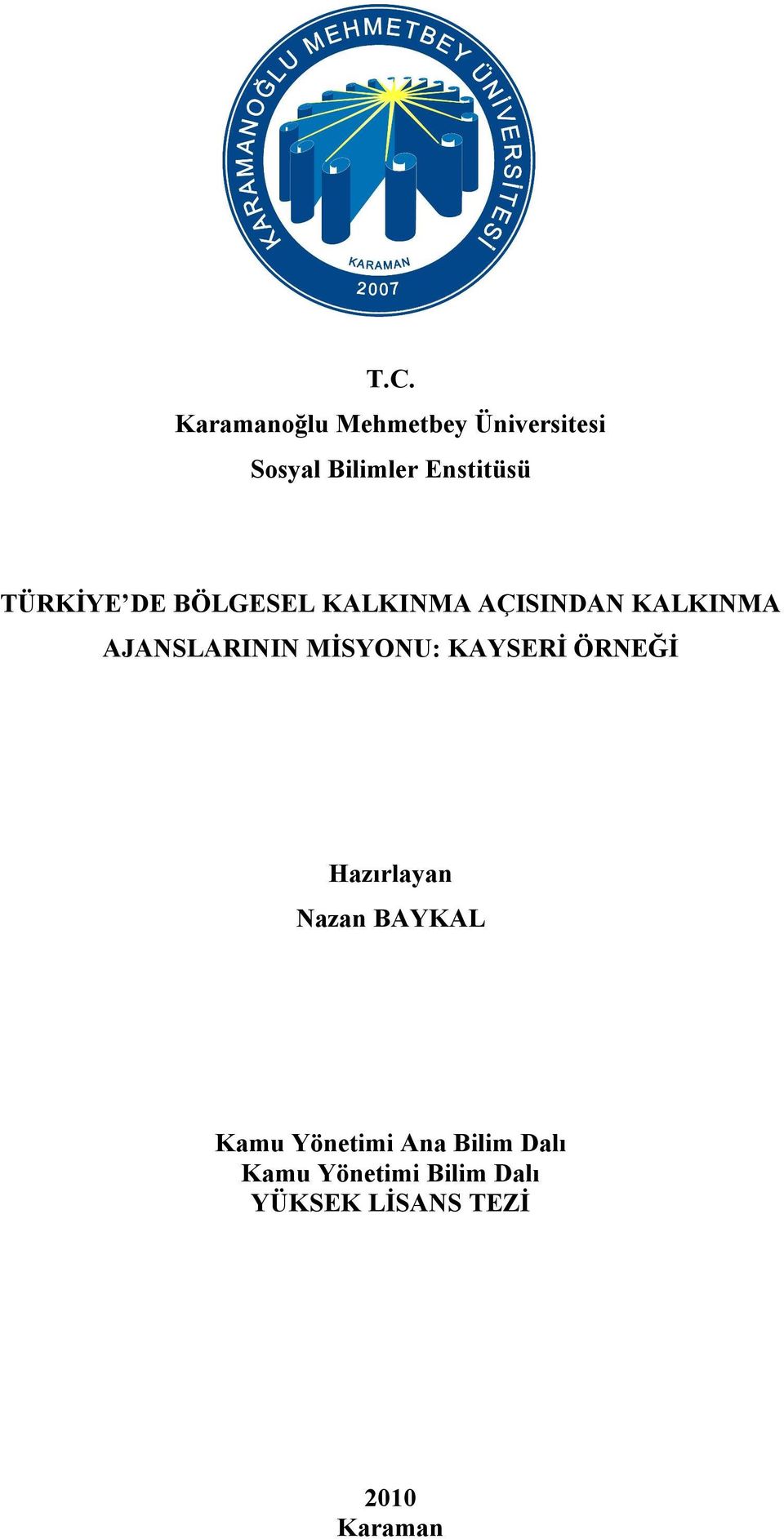 AJANSLARININ MİSYONU: KAYSERİ ÖRNEĞİ Hazırlayan Nazan BAYKAL