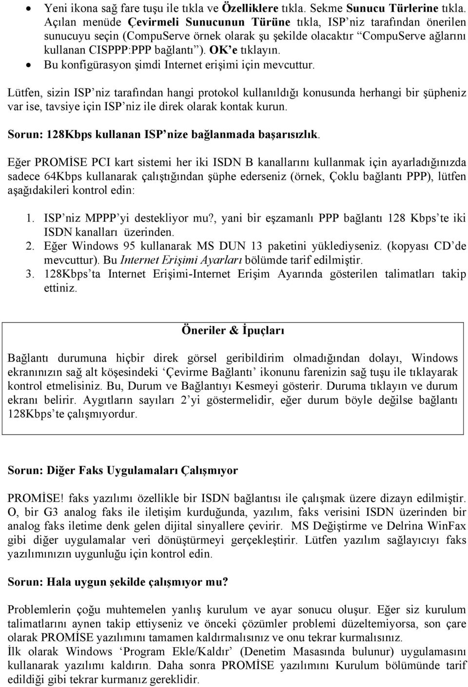 OK e tıklayın. Bu konfigürasyon şimdi Internet erişimi için mevcuttur.