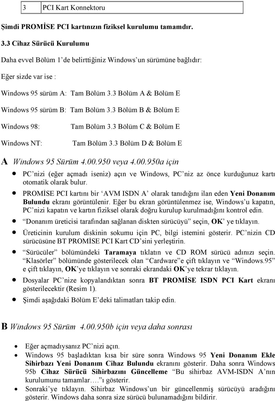 3 Bölüm B & Bölüm E Windows 98: Windows NT: Tam Bölüm 3.3 Bölüm C & Bölüm E Tam Bölüm 3.3 Bölüm D & Bölüm E A Windows 95 Sürüm 4.00.