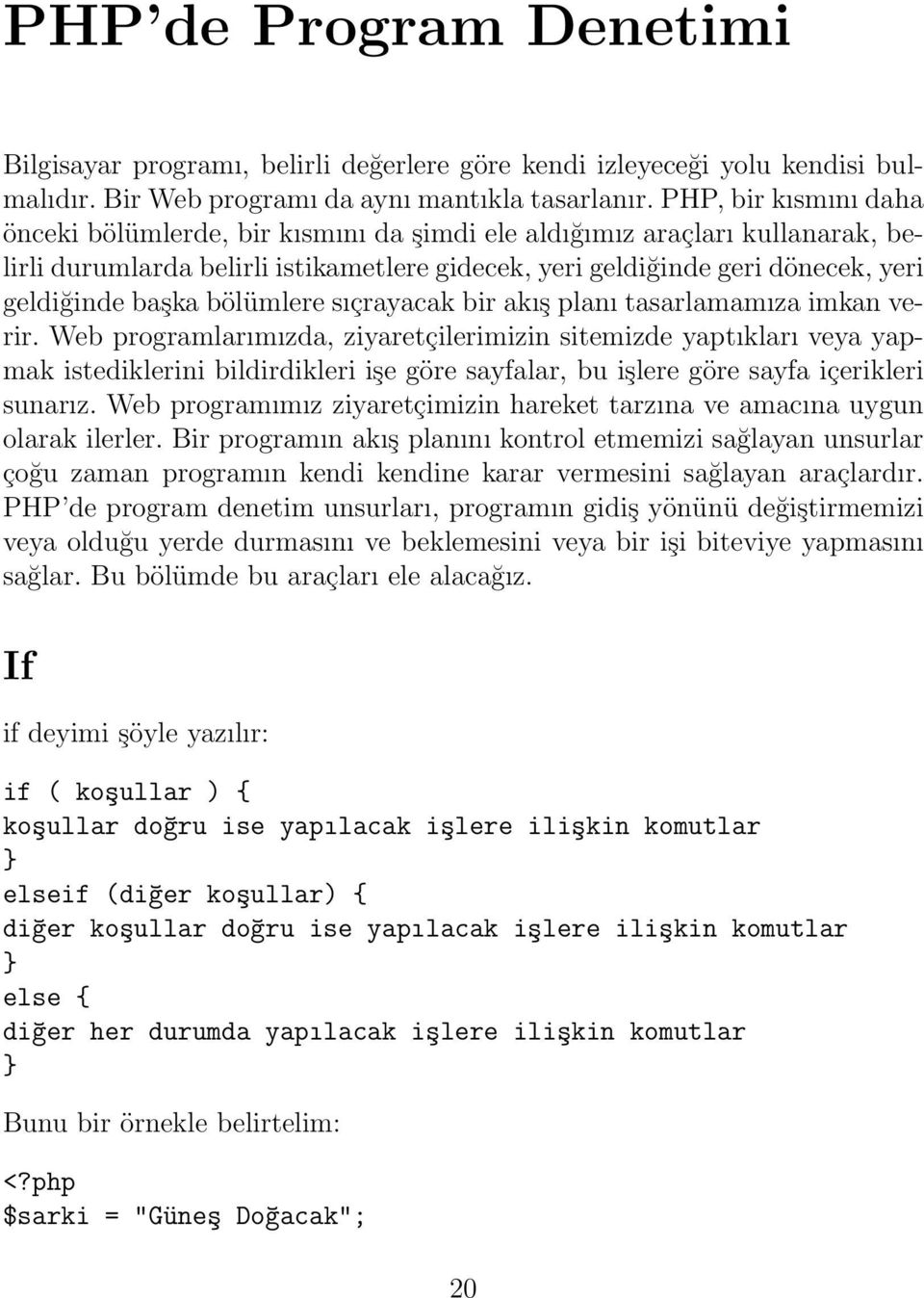 bölümlere sıçrayacak bir akış planı tasarlamamıza imkan verir.