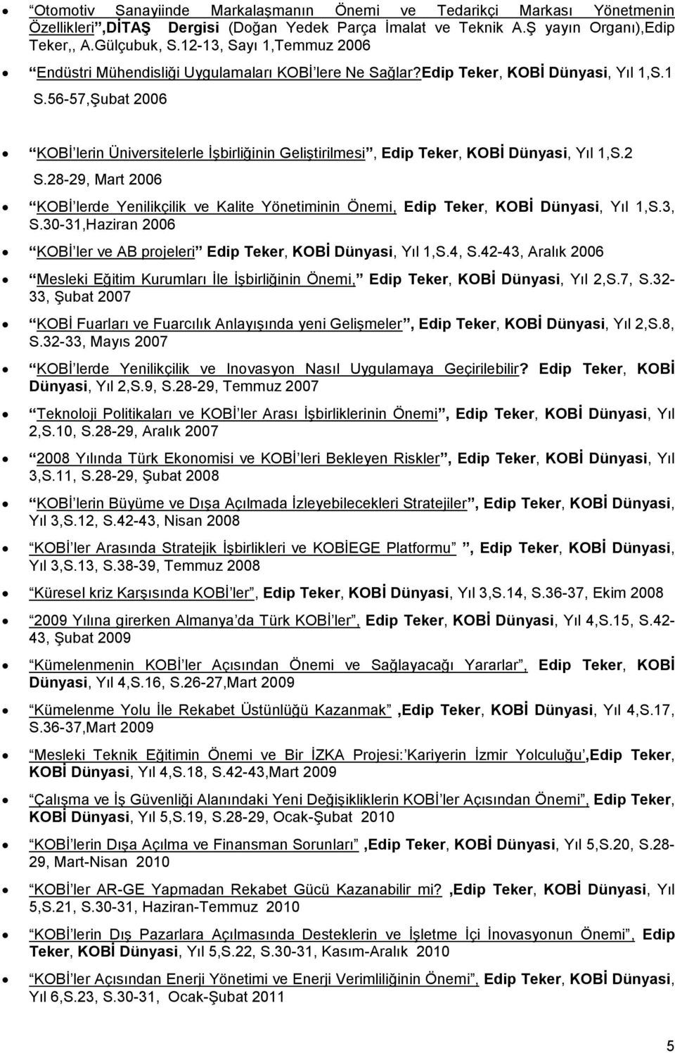 56-57,Şubat 2006 KOBİ lerin Üniversitelerle İşbirliğinin Geliştirilmesi, Edip Teker, KOBİ Dünyasi, Yıl 1,S.2 S.