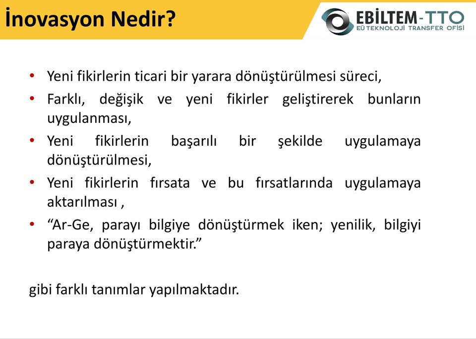 geliştirerek u ları uygula ası, Yeni fikirlerin aşarılı bir şekilde uygulamaya dö üştürül esi,