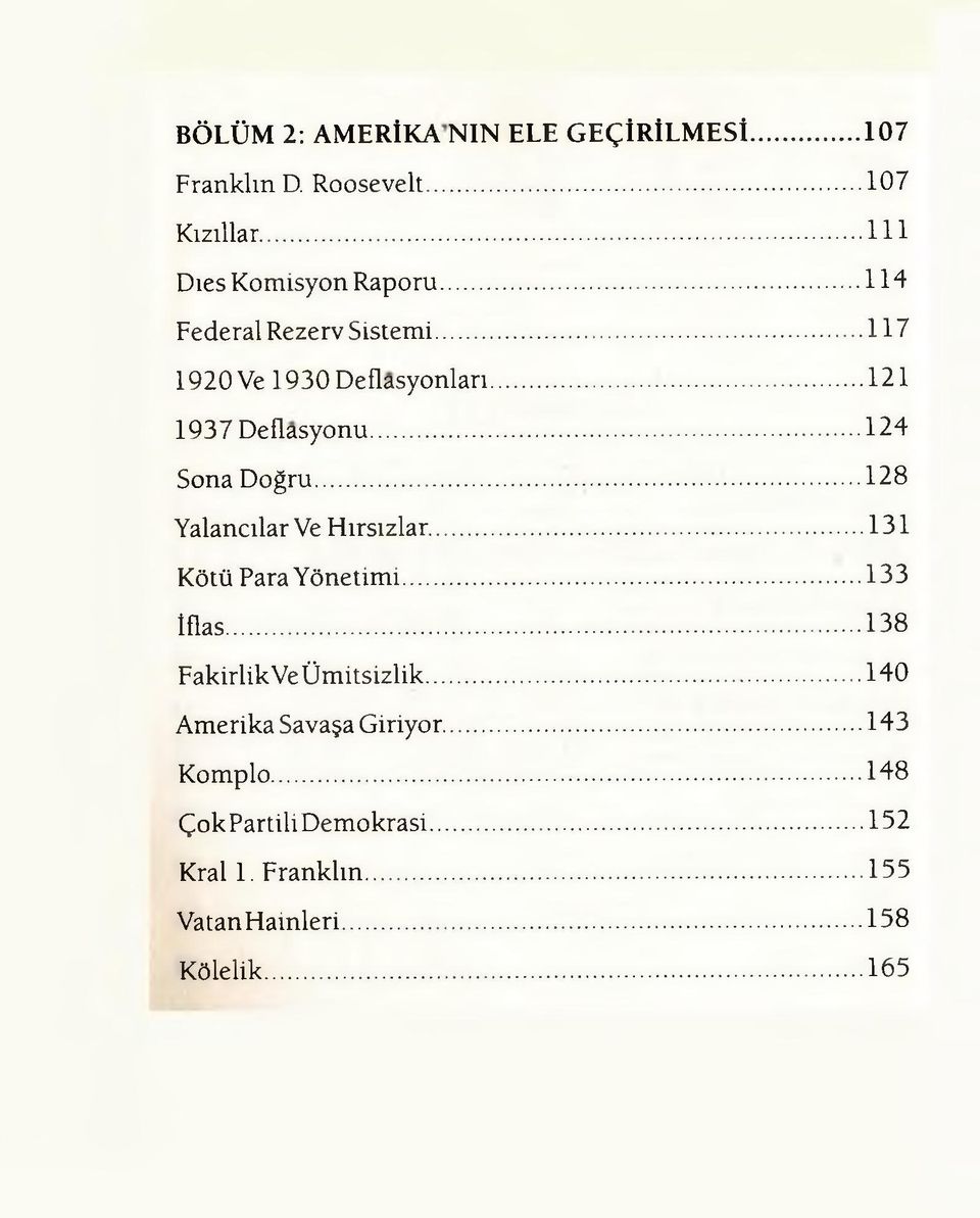 ..128 Yalancılar Ve Hırsızlar...131 Kötü Para Yönetimi... 133 İflas... 138 Fakirlik Ve Ümitsizlik.