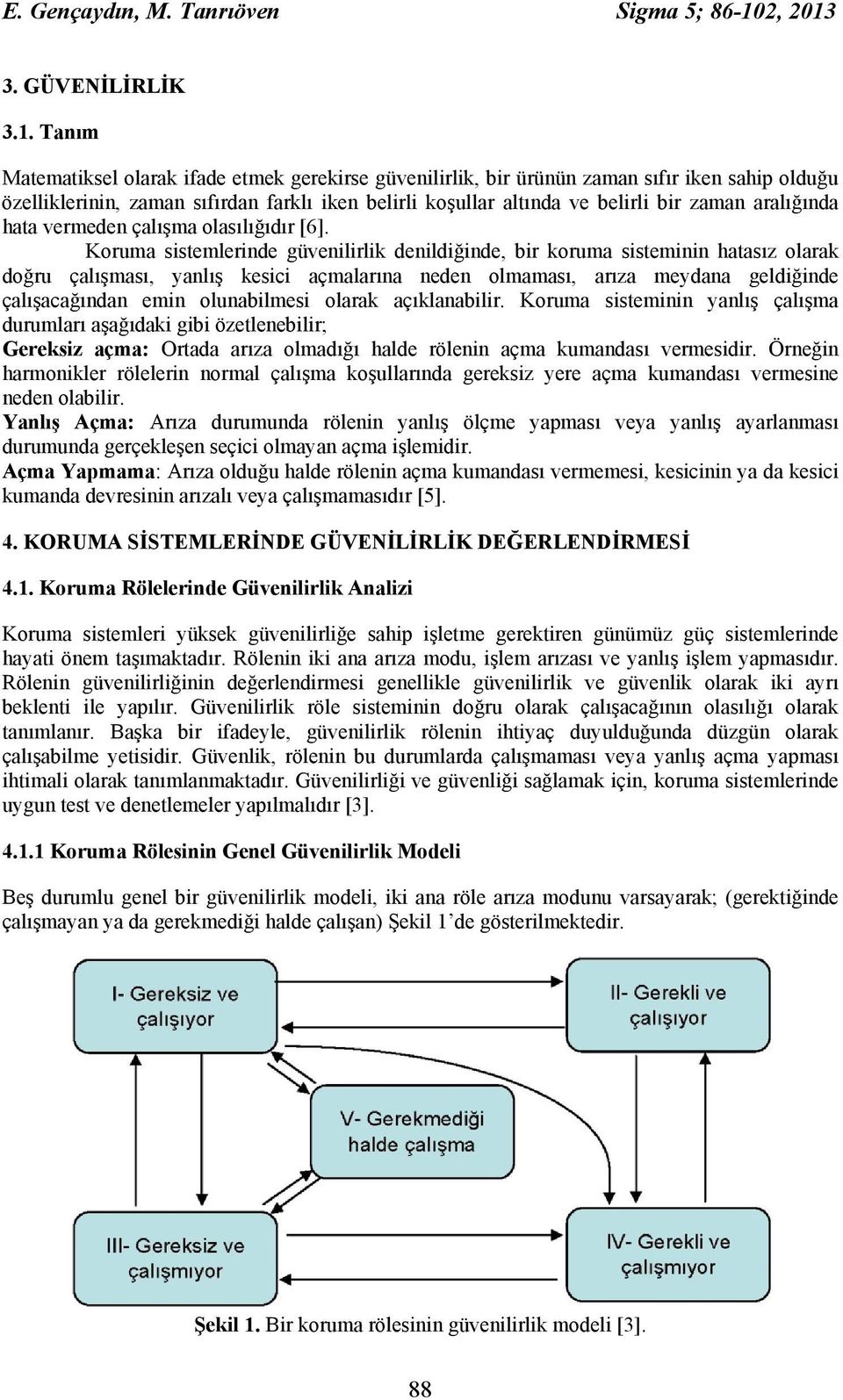 aralığında hata vermeden çalışma olasılığıdır [6].