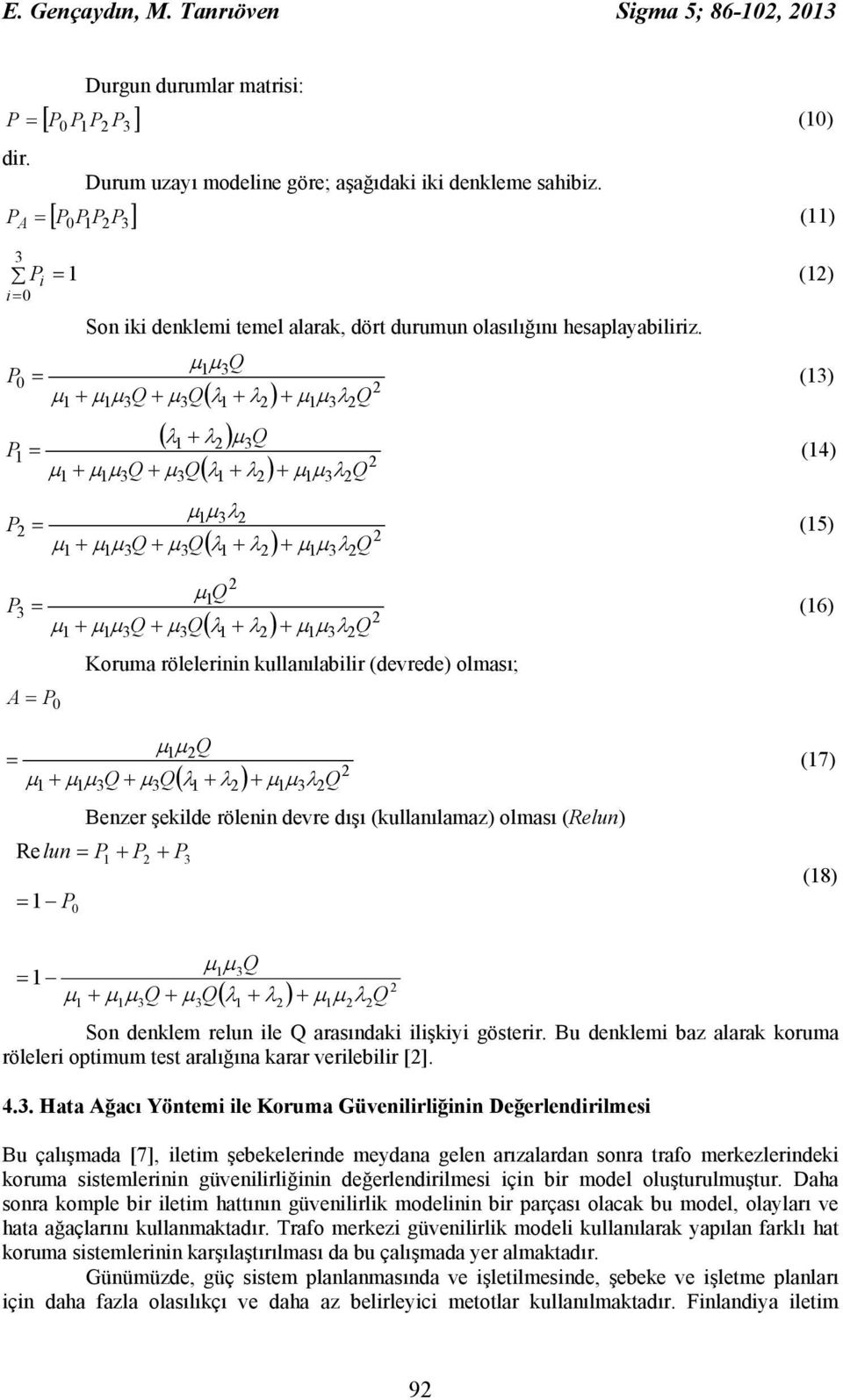 gösterir. Bu denklemi baz alarak koruma röleleri optimum test aralığına karar verilebilir []. 4.