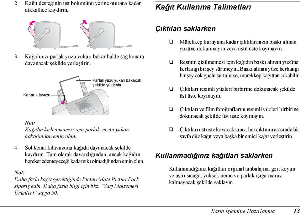 Kenar kılavuzu Parlak yüzü yukarı bakacak şekilde yükleyin Not: Kağıdın kirlenmemesi için parlak yüzün yukarı baktığından emin olun.