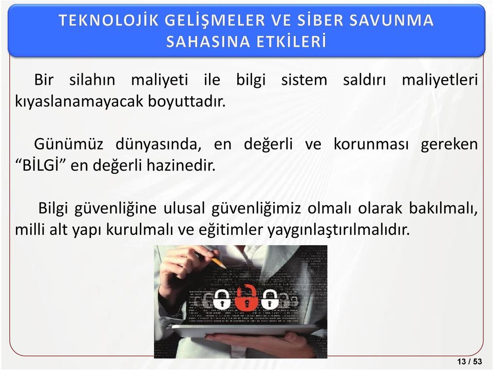 Günümüz dünyasında, en değerli ve korunması gereken BİLGİ en değerli