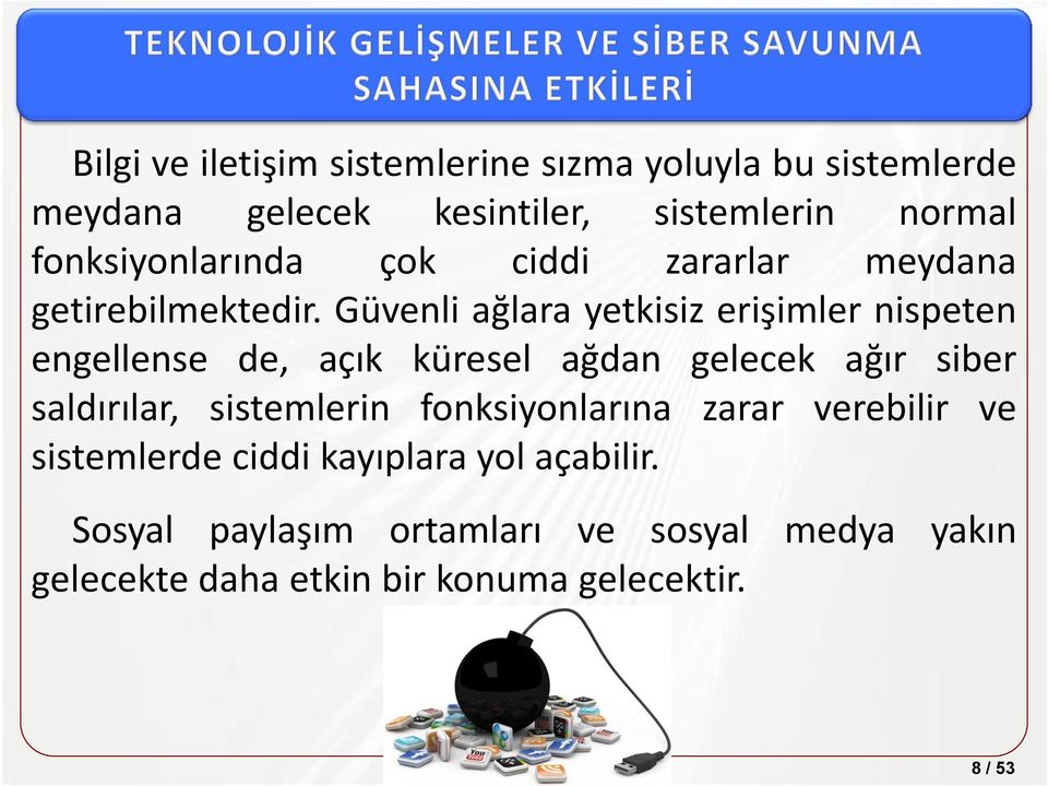 Güvenli ağlara yetkisiz erişimler nispeten engellense de, açık küresel ağdan gelecek ağır siber saldırılar,