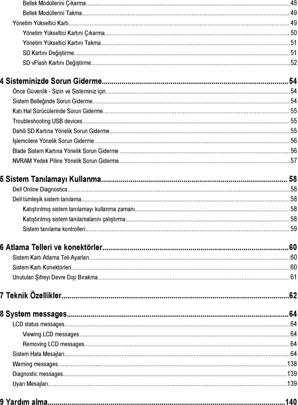 .. 55 Troubleshooting USB devices...55 Dahili SD Kartına Yönelik Sorun Giderme... 55 İşlemcilere Yönelik Sorun Giderme...56 Blade Sistem Kartına Yönelik Sorun Giderme.