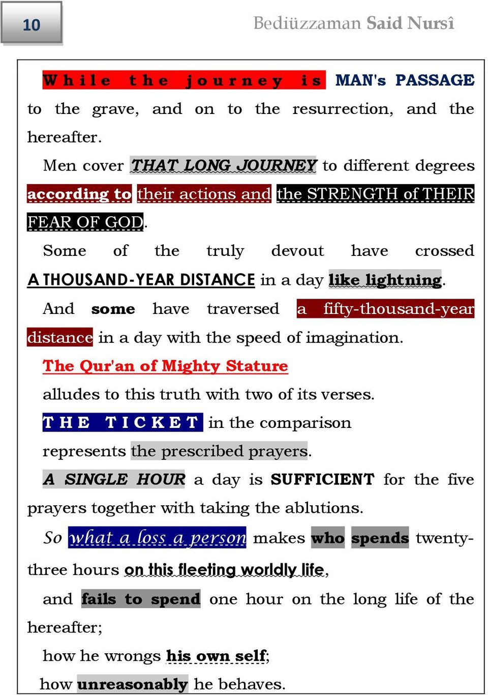 Some of the truly devout have crossed A THOUSAND-YEAR DISTANCE in a day like lightning. And some have traversed a fifty-thousand-year distance in a day with the speed of imagination.