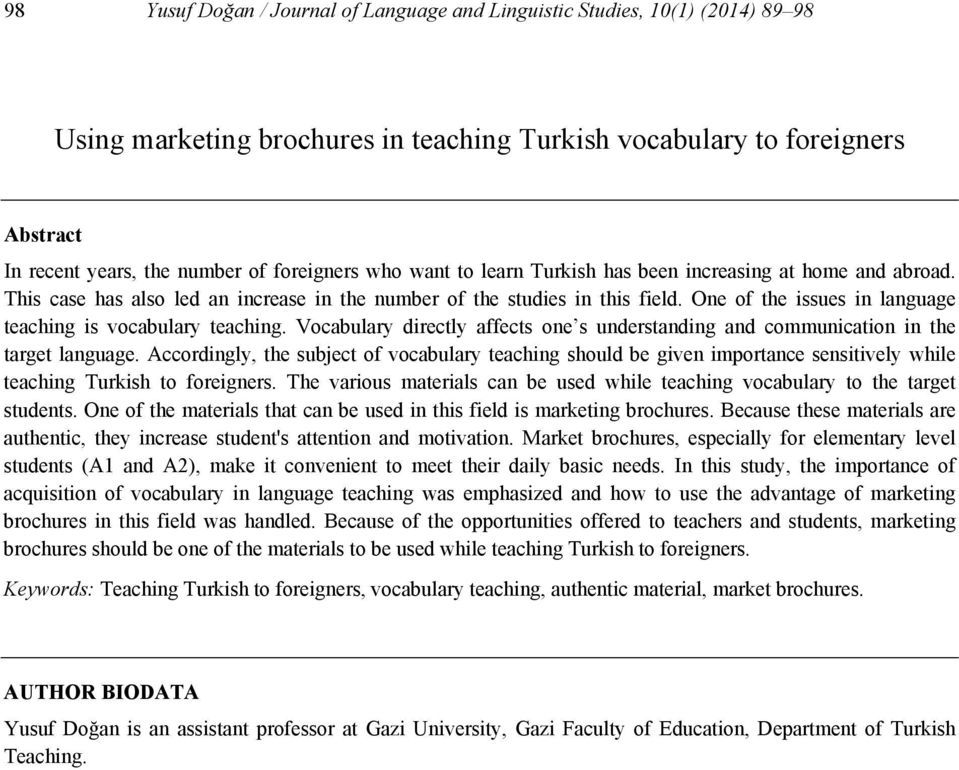 One of the issues in language teaching is vocabulary teaching. Vocabulary directly affects one s understanding and communication in the target language.