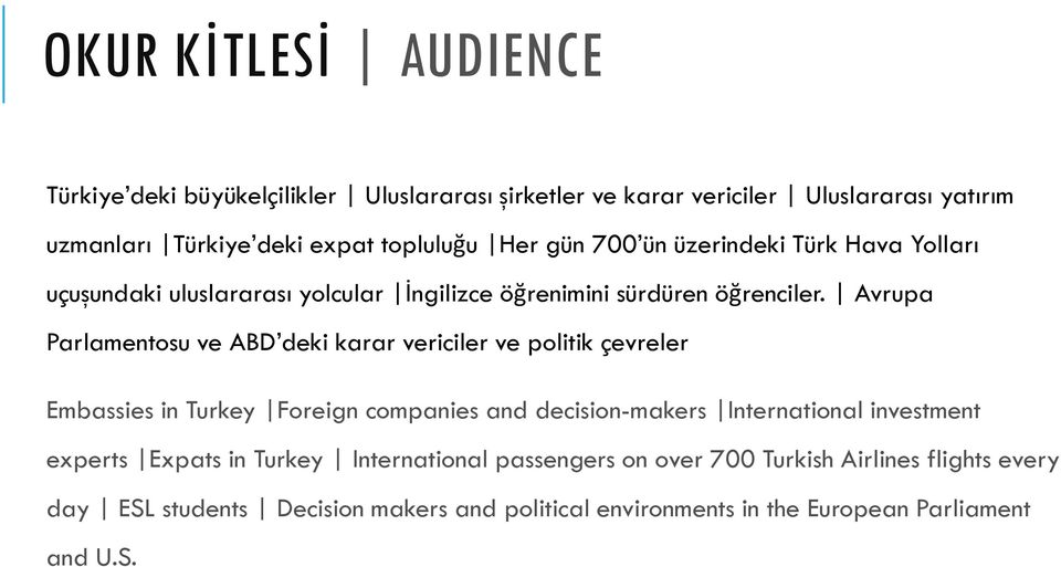 Avrupa Parlamentosu ve ABD deki karar vericiler ve politik çevreler Embassies in Turkey Foreign companies and decision-makers International investment