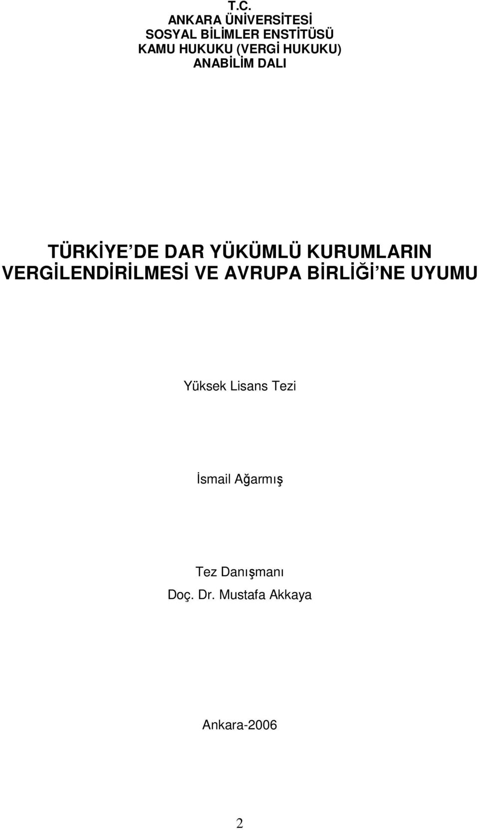 VERGİLENDİRİLMESİ VE AVRUPA BİRLİĞİ NE UYUMU Yüksek Lisans Tezi