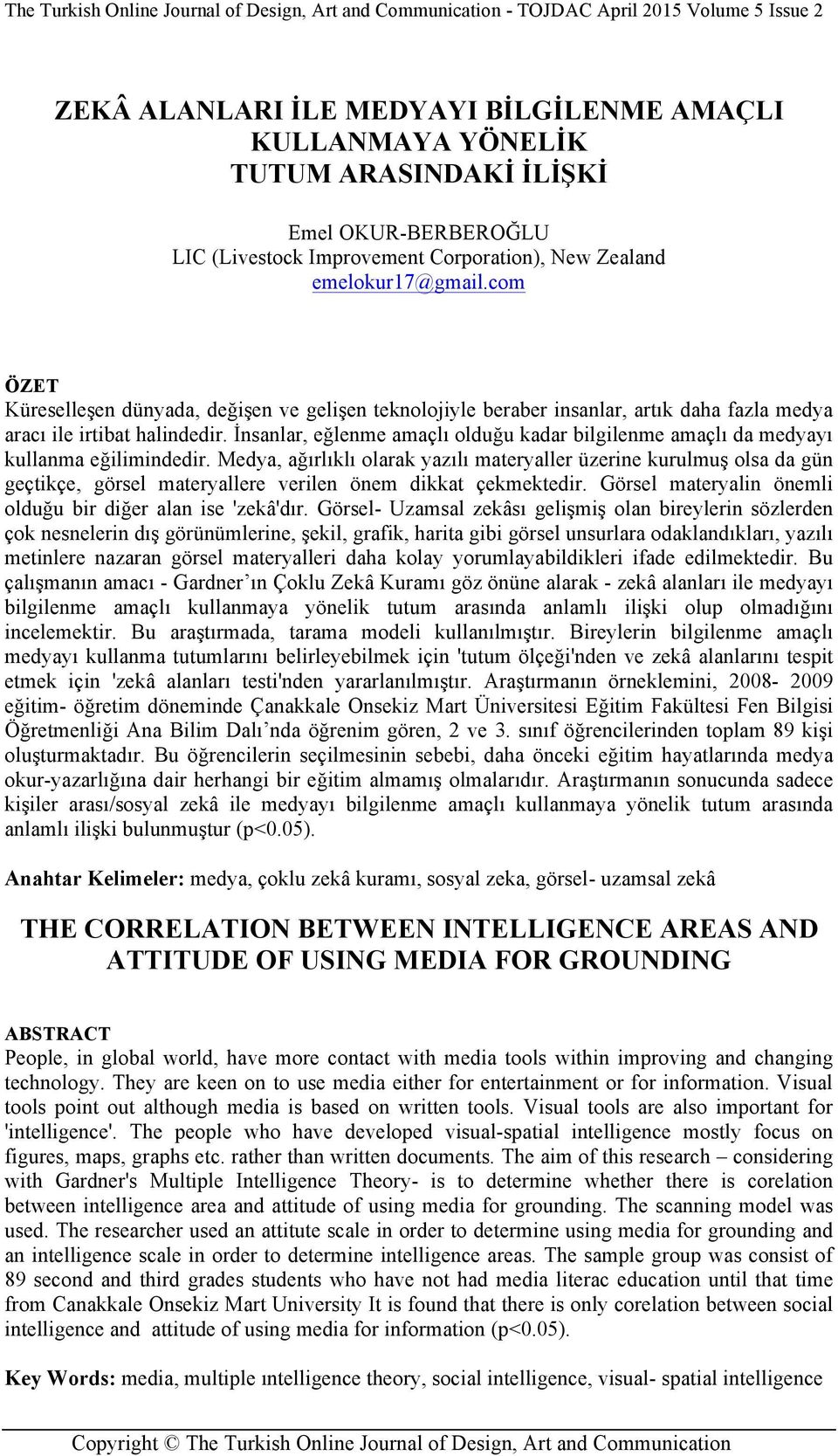 İnsanlar, eğlenme amaçlı olduğu kadar bilgilenme amaçlı da medyayı kullanma eğilimindedir.