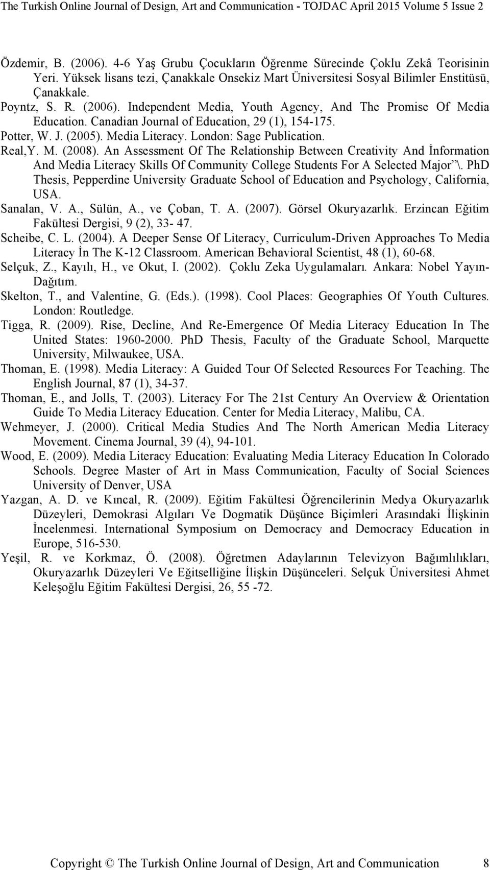 An Assessment Of The Relationship Between Creativity And İnformation And Media Literacy Skills Of Community College Students For A Selected Major \.