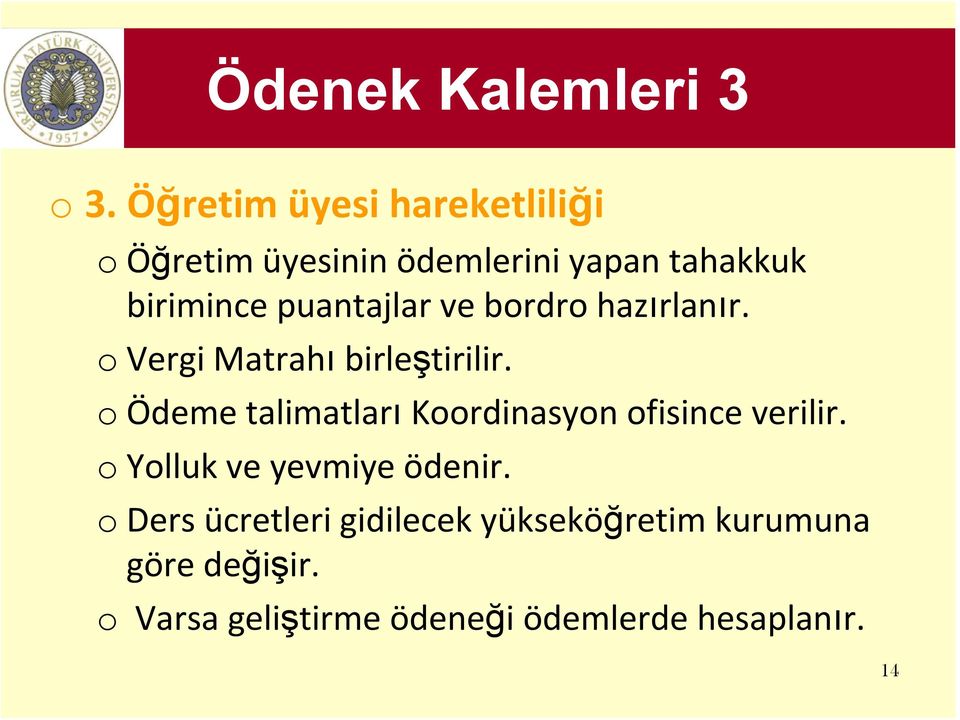 puantajlar ve bordro hazırlanır. o Vergi Matrahı birleştirilir.