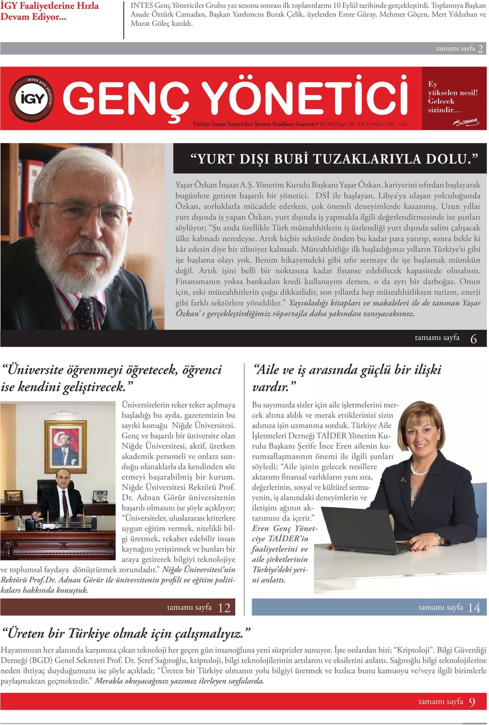 .. Türkiye İnşaat Sanayicileri İşveren Sendikası Gazetesi Yıl 2013 Sayı: 33 / Yıl: 9 ISSN: 1304-7183 YURT DIŞI