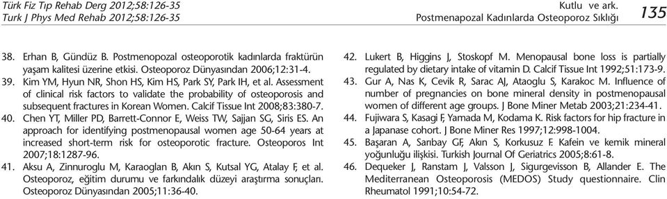 Assessment of clinical risk factors to validate the probability of osteoporosis and subsequent fractures in Korean Women. Calcif Tissue Int 2008;83:380-7. 40.