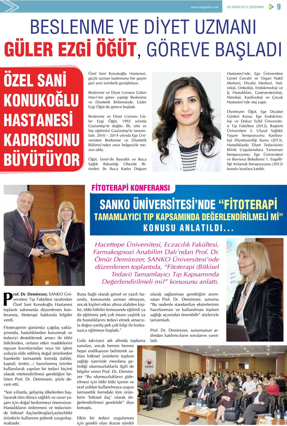 Beslenme ve Diyet Uzmanı Güler Ezgi Öğüt, 1992 yılında Gaziantep te doğdu. İlk, orta ve lise eğitimini Gaziantep te tamamladı.