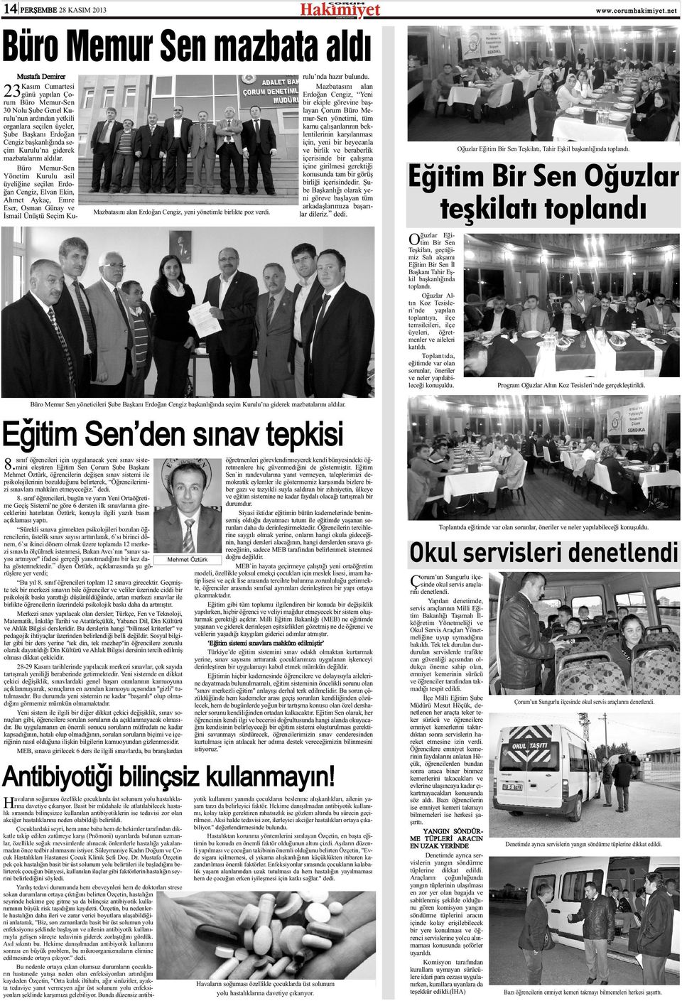 Büro Memur-Sen Yönetim Kurulu asil üyeliðine seçilen Erdoðan Cengiz, Elvan Ekin, Ahmet Aykaç, Emre Eser, Osman Günay ve Ýsmail Ünüþtü Seçim Ku- Mazbatasýný alan Erdoðan Cengiz, yeni yönetimle