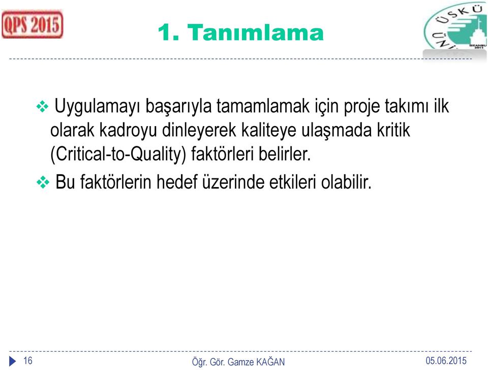 ulaşmada kritik (Critical-to-Quality) faktörleri