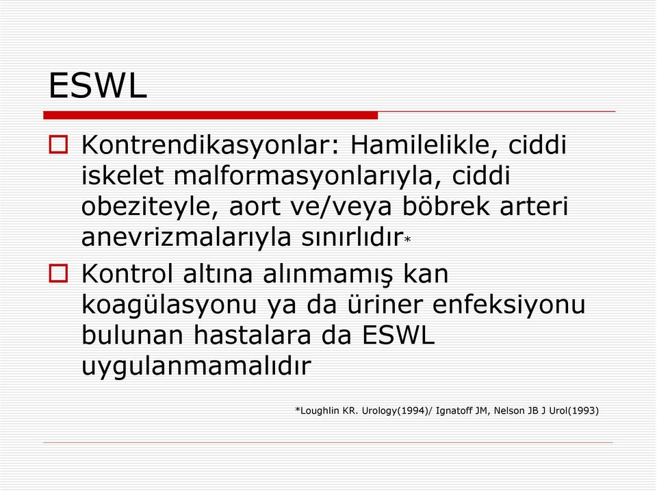 altına alınmamış kan koagülasyonu ya da üriner enfeksiyonu bulunan hastalara da