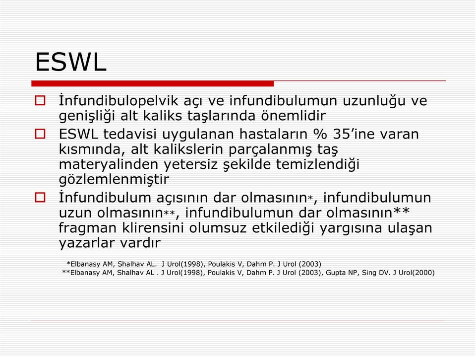 infundibulumun uzun olmasının**, infundibulumun dar olmasının** fragman klirensini olumsuz etkilediği yargısına ulaşan yazarlar vardır *Elbanasy AM,