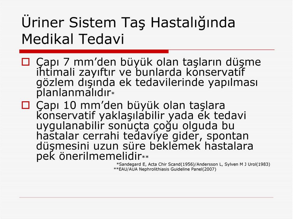 tedavi uygulanabilir sonuçta çoğu olguda bu hastalar cerrahi tedaviye gider, spontan düşmesini uzun süre beklemek hastalara pek