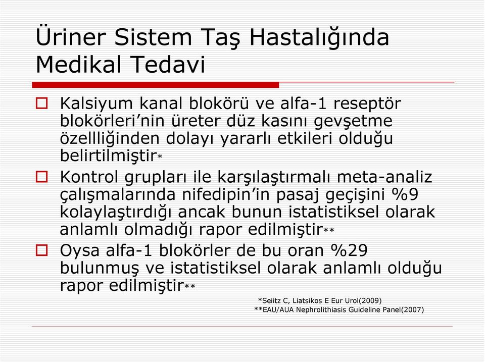 pasaj geçişini %9 kolaylaştırdığı ancak bunun istatistiksel olarak anlamlı olmadığı rapor edilmiştir** Oysa alfa-1 blokörler de bu oran %29