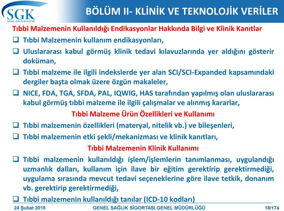 HAS tarafından yapılmış olan uluslararası kabul görmüş tıbbi malzeme ile ilgili çalışmalar ve alınmış kararlar, Tıbbi Malzeme Ürün Özellikleri ve Kullanımı Tıbbi malzemenin özellikleri (materyal,