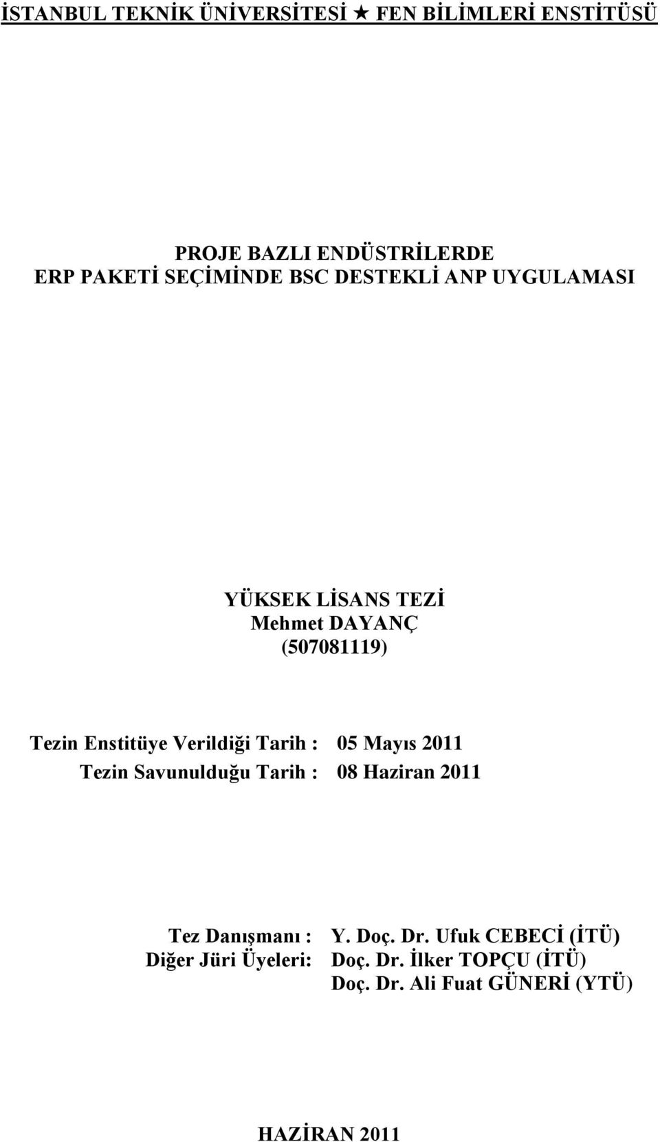 Tarih : 05 Mayıs 2011 Tezin Savunulduğu Tarih : 08 Haziran 2011 Tez DanıĢmanı : Y. Doç. Dr.