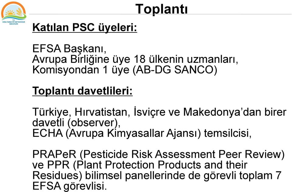 (observer), ECHA (Avrupa Kimyasallar Ajansı) temsilcisi, PRAPeR (Pesticide Risk Assessment Peer Review)