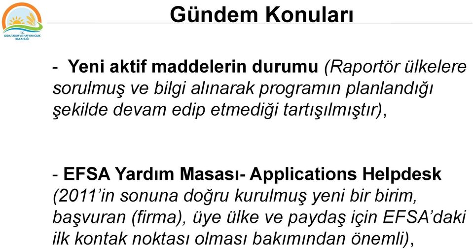 Yardım Masası- Applications Helpdesk (2011 in sonuna doğru kurulmuş yeni bir birim,