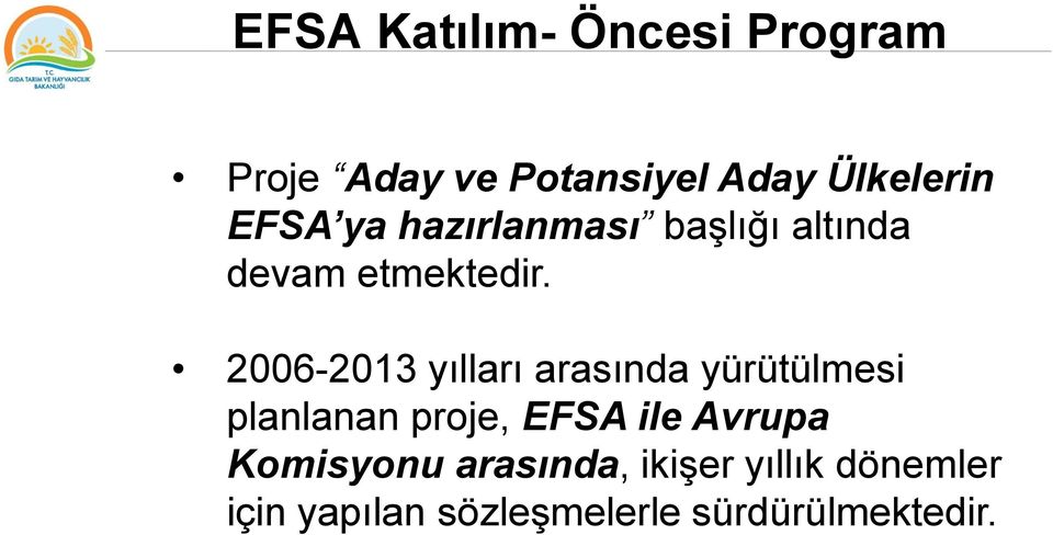 2006-2013 yılları arasında yürütülmesi planlanan proje, EFSA ile