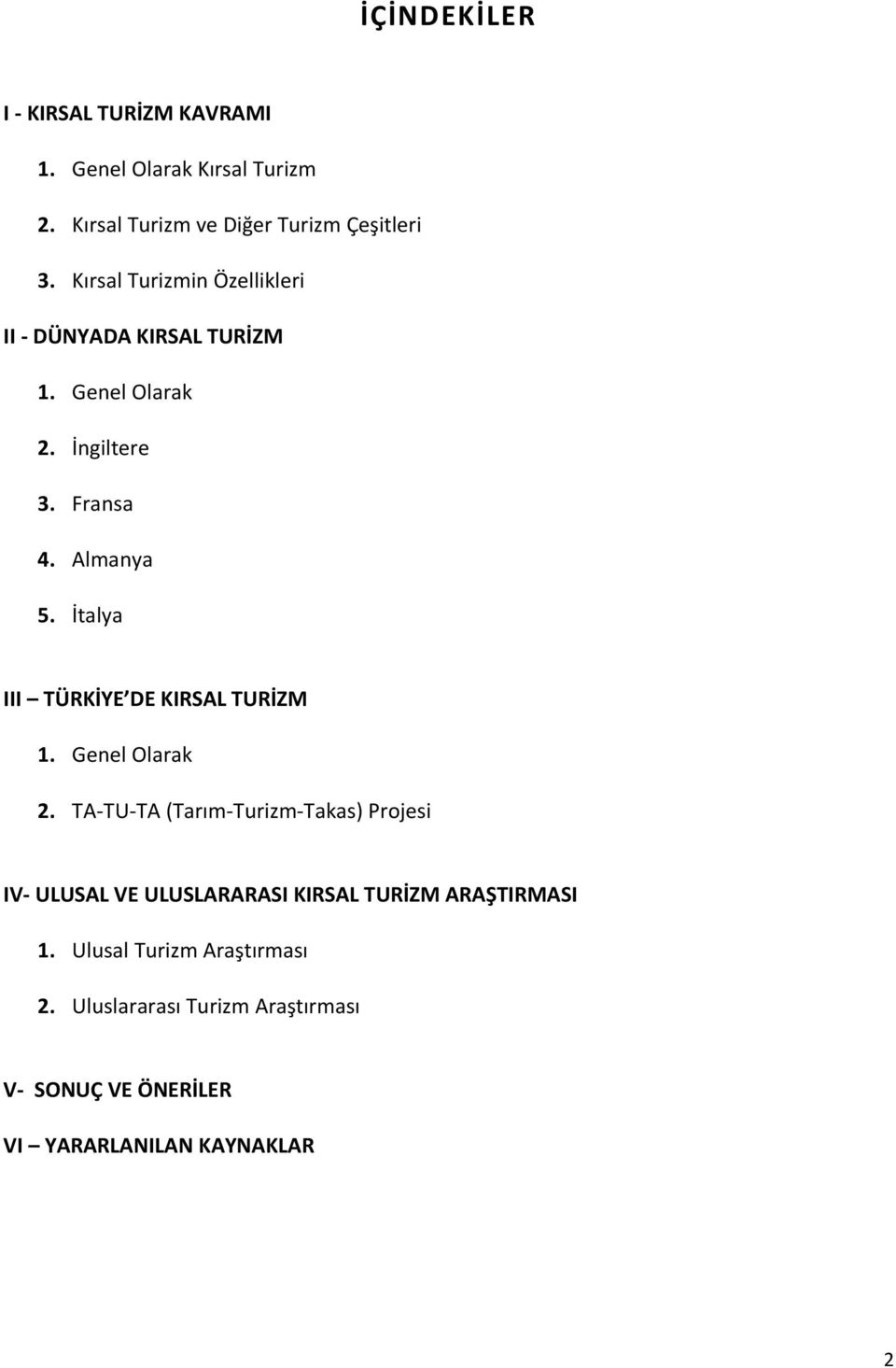 İtalya III TÜRKİYE DE KIRSAL TURİZM 1. Genel Olarak 2.