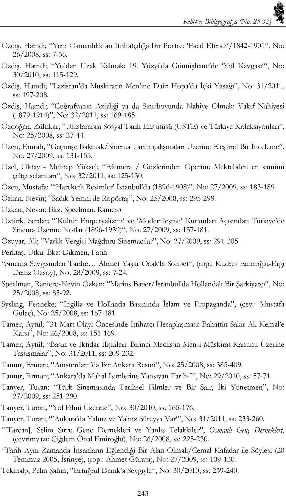 Özdiş, Hamdi; Coğrafyanın Azizliği ya da Sınırboyunda Nahiye Olmak: Vakıf Nahiyesi (1879-1914), No: 32/2011, ss: 169-185.